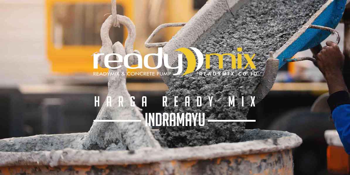 Harga Ready Mix Indramayu Beton Cor